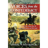 Voices from the Confederacy: True Civil War Stories from the Men and Women of the Old South - Hardcover