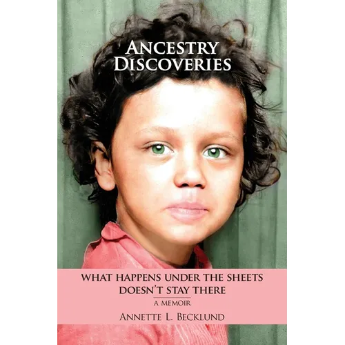 Ancestry Discoveries: What Happens Under the Sheets Doesn't Stay There - Paperback