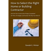 How to Select the Right Home or Building Contractor - Paperback