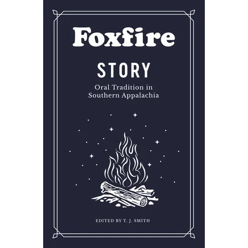 Foxfire Story: Oral Tradition in Southern Appalachia - Paperback