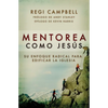 Mentorea como Jesús: Su enfoque radical para edificar la iglesia - Paperback