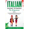 Italian Short Stories for Beginners Book 1: Over 100 Dialogues and Daily Used Phrases to Learn Italian in Your Car. Have Fun & Grow Your Vocabulary, w - Paperback