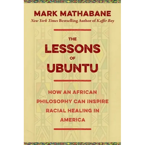 The Lessons of Ubuntu: How an African Philosophy Can Inspire Racial Healing in America - Hardcover