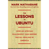 The Lessons of Ubuntu: How an African Philosophy Can Inspire Racial Healing in America - Hardcover