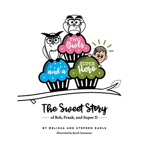 Two Owls and a Superhero: The Sweet Story of Bob, Frank, and Super D - Hardcover