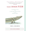 Your Inner Fish: A Journey Into the 3.5-Billion-Year History of the Human Body - Paperback