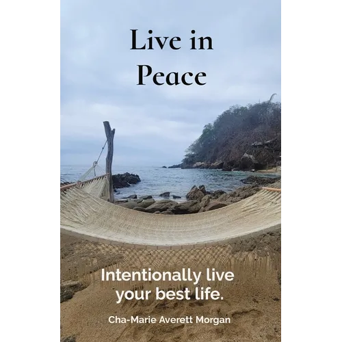 Live in Peace: Intentionally live your best life. - Paperback