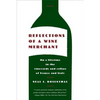 Reflections of a Wine Merchant: On a Lifetime in the Vineyards and Cellars of France and Italy - Paperback