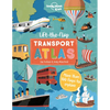 Lonely Planet Kids Lift the Flap Transport Atlas: Discover Amazing Vehicles Across the World Over 100 Flaps Reveal Hidden Secrets & Facts Beautifully - Hardcover