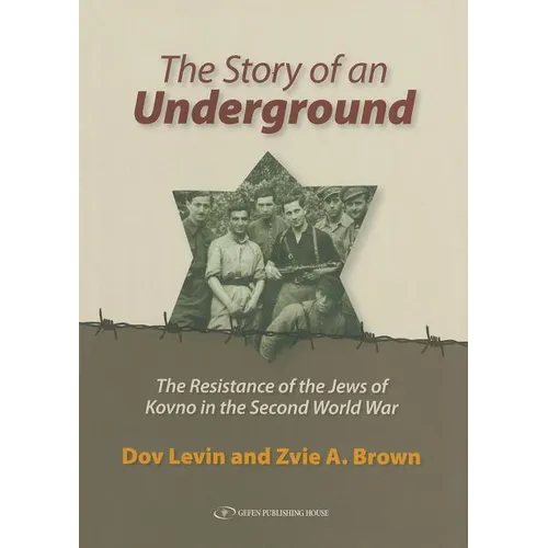 The Story of an Underground: The Resistance of the Jews of Kovno in the Second World War - Hardcover