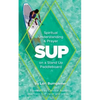 Sup: Spiritual Understanding and Prayer on a Stand Up Paddleboard - Paperback