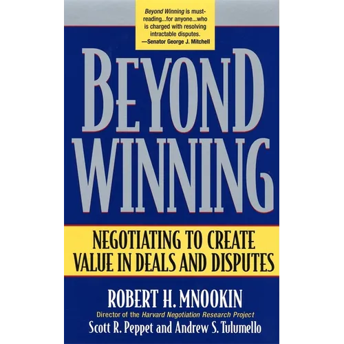 Beyond Winning: Negotiating to Create Value in Deals and Disputes - Paperback