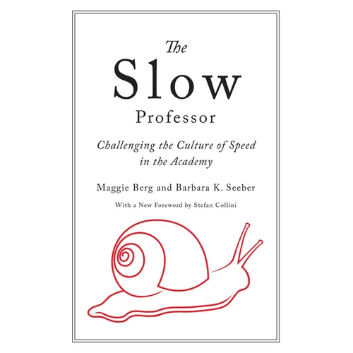 The Slow Professor: Challenging the Culture of Speed in the Academy - Paperback