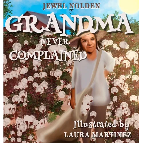 Grandma Never Complained - Hardcover