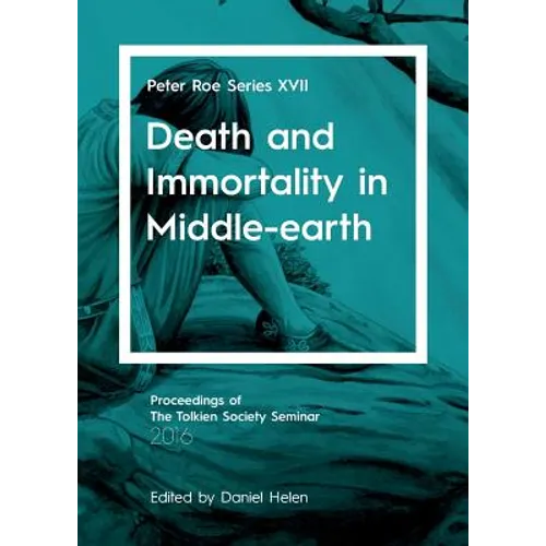 Death and Immortality in Middle-earth: Peter Roe Series XVII - Paperback