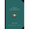 Truck: Or Semi-Serfdom In The Shetland Isles (1871) - Paperback