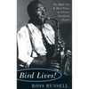 Bird Lives!: The High Life and Hard Times of Charlie (Yardbird) Parker - Paperback