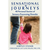 Sensational Journeys: 48 Personal Stories of Sensory Processing Disorder - Paperback