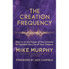 The Creation Frequency: Tune in to the Power of the Universe to Manifest the Life of Your Dreams - Paperback