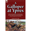 A Galloper at Ypres: the Personal experiences of a British Army Aide-de-Camp at the First and Second Battles of Ypres during the First World War - Paperback