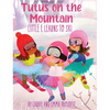 Tutus on the Mountain - Hardcover
