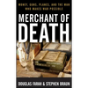 Merchant of Death: Money, Guns, Planes, and the Man Who Makes War Possible - Paperback
