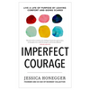 Imperfect Courage: Live a Life of Purpose by Leaving Comfort and Going Scared - Hardcover