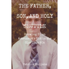 The Father, Son, and Holy Shuttle: Growing Up an Astronaut's Kid in the Glorious 80s - Paperback