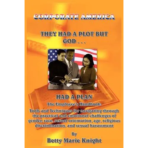 Corporate America: They Had A Plot But God Had A Plan: The Employee's Handbook: Tools and Techniques for navigating through the practical - Paperback