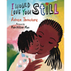I Would Love You Still - Hardcover