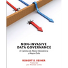 Non-Invasive Data Governance: El camino de menor Resistencia y mayor éxito: El camino de menor Resistencia y mayor éxito - Paperback