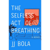 The Selfless Act of Breathing - Hardcover
