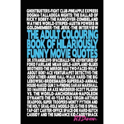 The Adult Colouring Book of Hilariously Funny Movie Quotes: An Fun Way to Relax and Pass the Time - Paperback