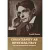 Christianity as Mystical Fact: And the Mysteries of Antiquity - Hardcover