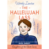 The Hallelujah Lass: A Story Based on the Life of Salvation Army Pioneer Eliza Shirley - Paperback