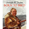 Joseph W. Taylor BORN TO BIRD - Paperback