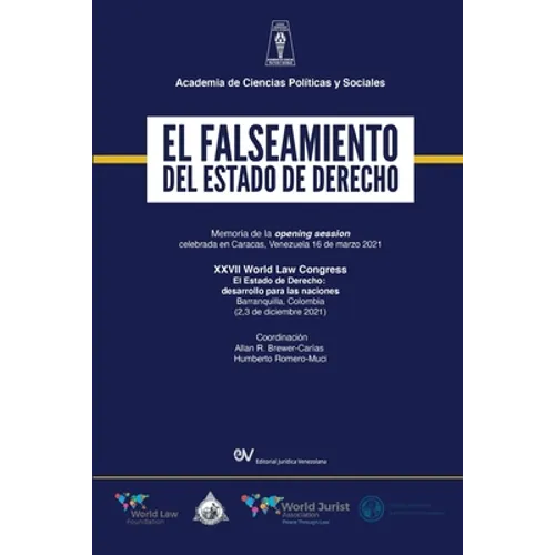 EL FALSEAMIENTO DEL ESTADO DE DERECHO. Memoria de la Opening Session del World Law Congress (Caracas) sobre El Estado de Derecho (Barranquilla), 2021 - Paperback