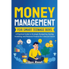 Money Management for Smart Teenage Boys: A Practical Guide to Strategic Budgeting, Saving, Investing, and Personal Finance for a Secure Future - Paperback