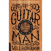Guitar Man: A Six-String Odyssey, or, You Love that Guitar More than You Love Me - Paperback