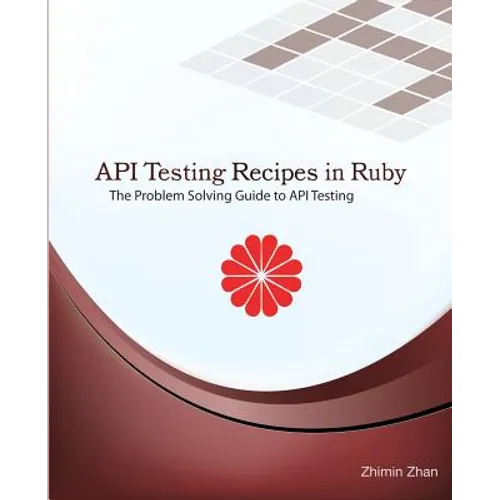 API Testing Recipes in Ruby: The Problem Solving Guide to API Testing - Paperback