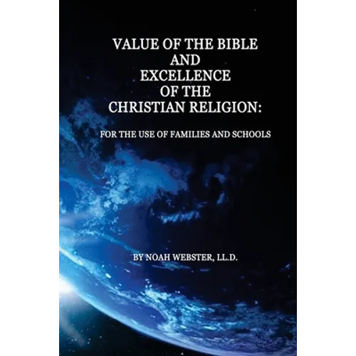 Value of the Bible and Excellence of the Christian Religion: For the Use of Families and Schools - Paperback