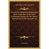 Lives Of The Alchemical Philosophers With A Selection Of The Most Celebrated Treatises On The Theory And Practice Of The Hermetic Art - Hardcover