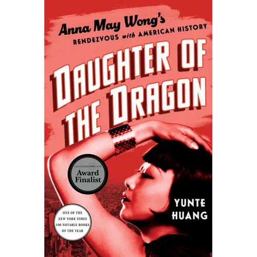 Daughter of the Dragon: Anna May Wong's Rendezvous with American History - Hardcover