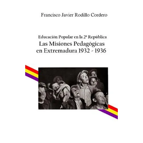 Educación popular en la 2a República: Las Misiones Pedagógicas en Extremadura 1932 - 1936 - Paperback