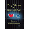 Petty Offenses and Crimes of the Heart - Paperback