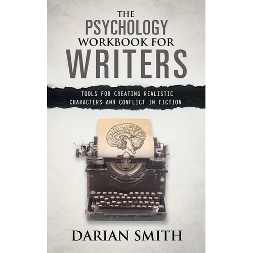 The Psychology Workbook for Writers: Tools for Creating Realistic Characters and Conflict in Fiction - Paperback