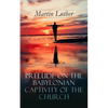 Prelude on the Babylonian Captivity of the Church: Theological Treatise on Sacraments of the Catholic Church - Paperback