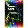The Sonic Keys: Sound, Light & Frequency - Paperback