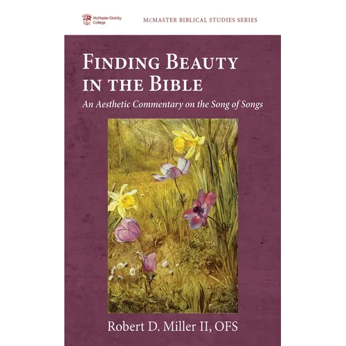 Finding Beauty in the Bible: An Aesthetic Commentary on the Song of Songs - Paperback