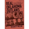Real Oklahoma Outlaws: Major Crimes, Prison Time & Jail Breaks-The True Story of the Justice & Davis Crime Families - Paperback